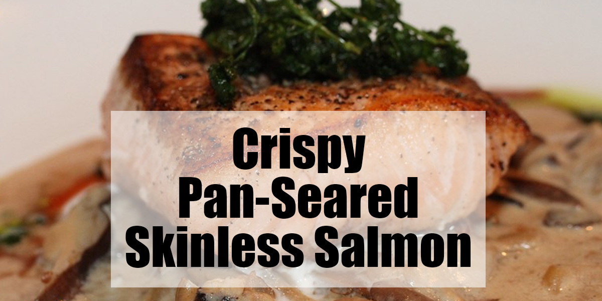 crispy pan seared salmon